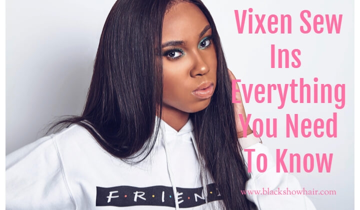 All About Vixen Sew Ins - Everything You Need To Know
