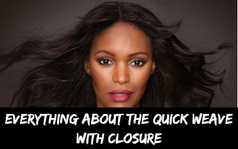 Everything About The Quick Weave with Closure