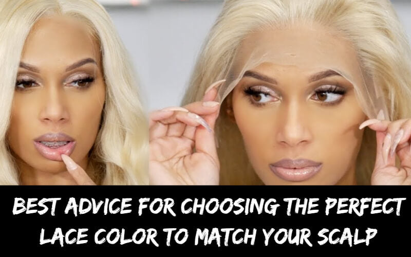 Best Advice for Choosing the Perfect Lace Color to Match Your Scalp