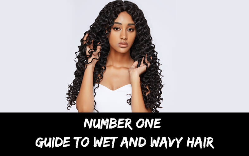 Number One Guide To Wet and Wavy Hair