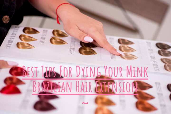 Best Tips For Dying Your Mink Brazilian Hair Extension