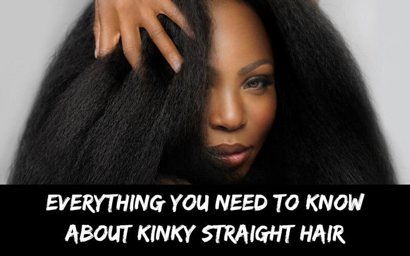 Everything You Need To Know About Kinky Straight Hair