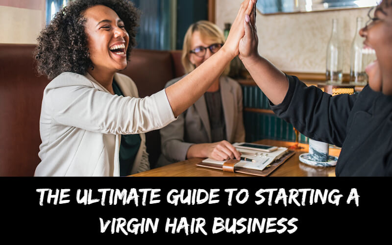 Start Virgin Hair Business