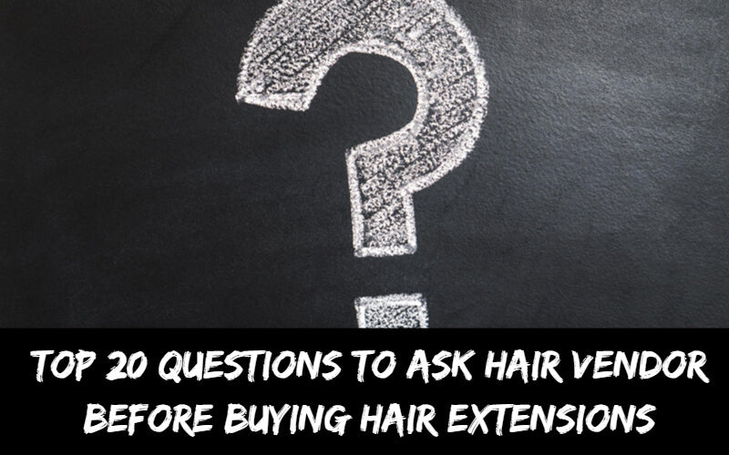 Questions To Ask Your Hair Vendor